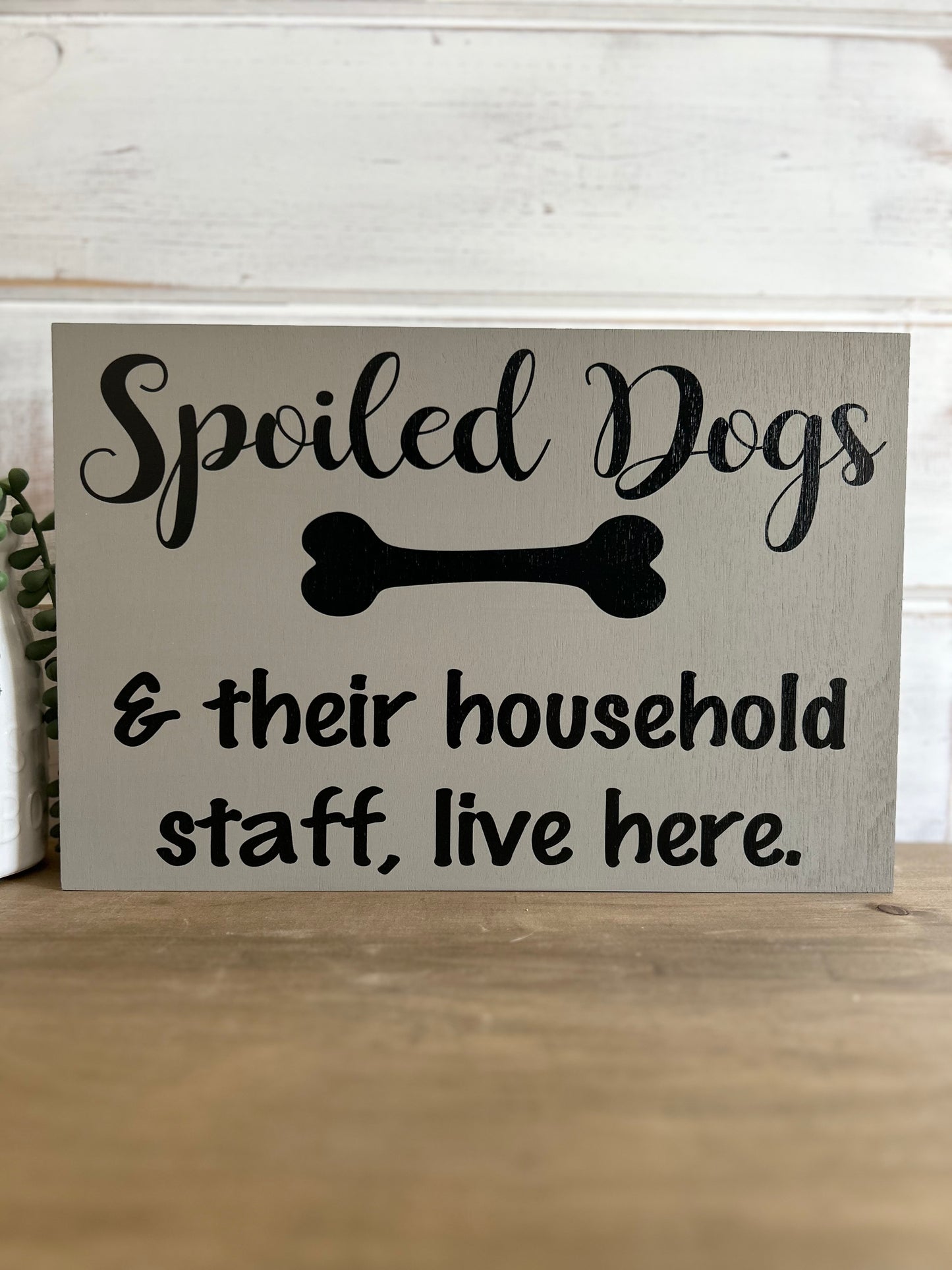 Spoiled Dogs - Funny Rustic Wood Sign