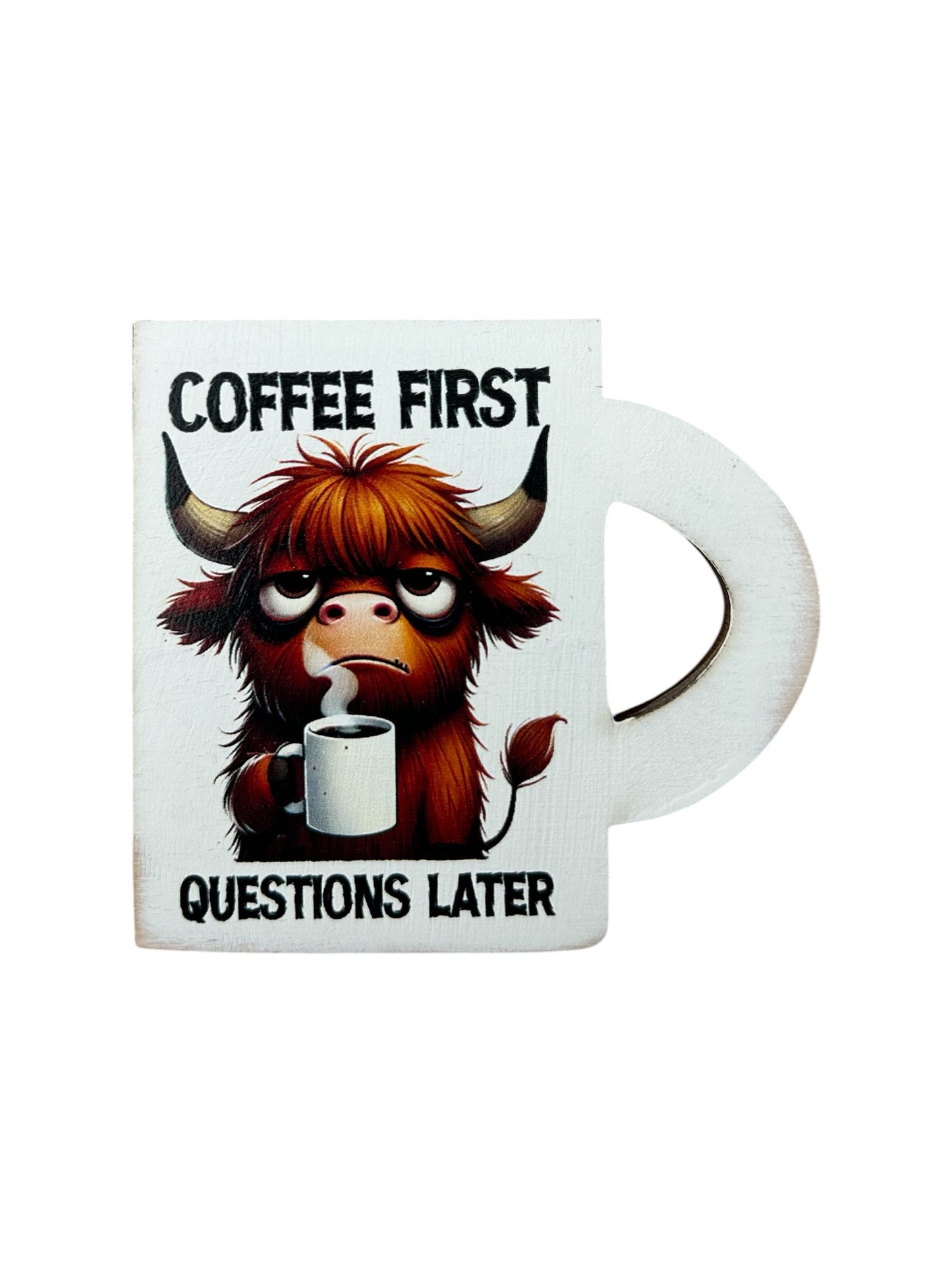 Coffee First Questions Later- Funny Coffee Decor Wood Magnet