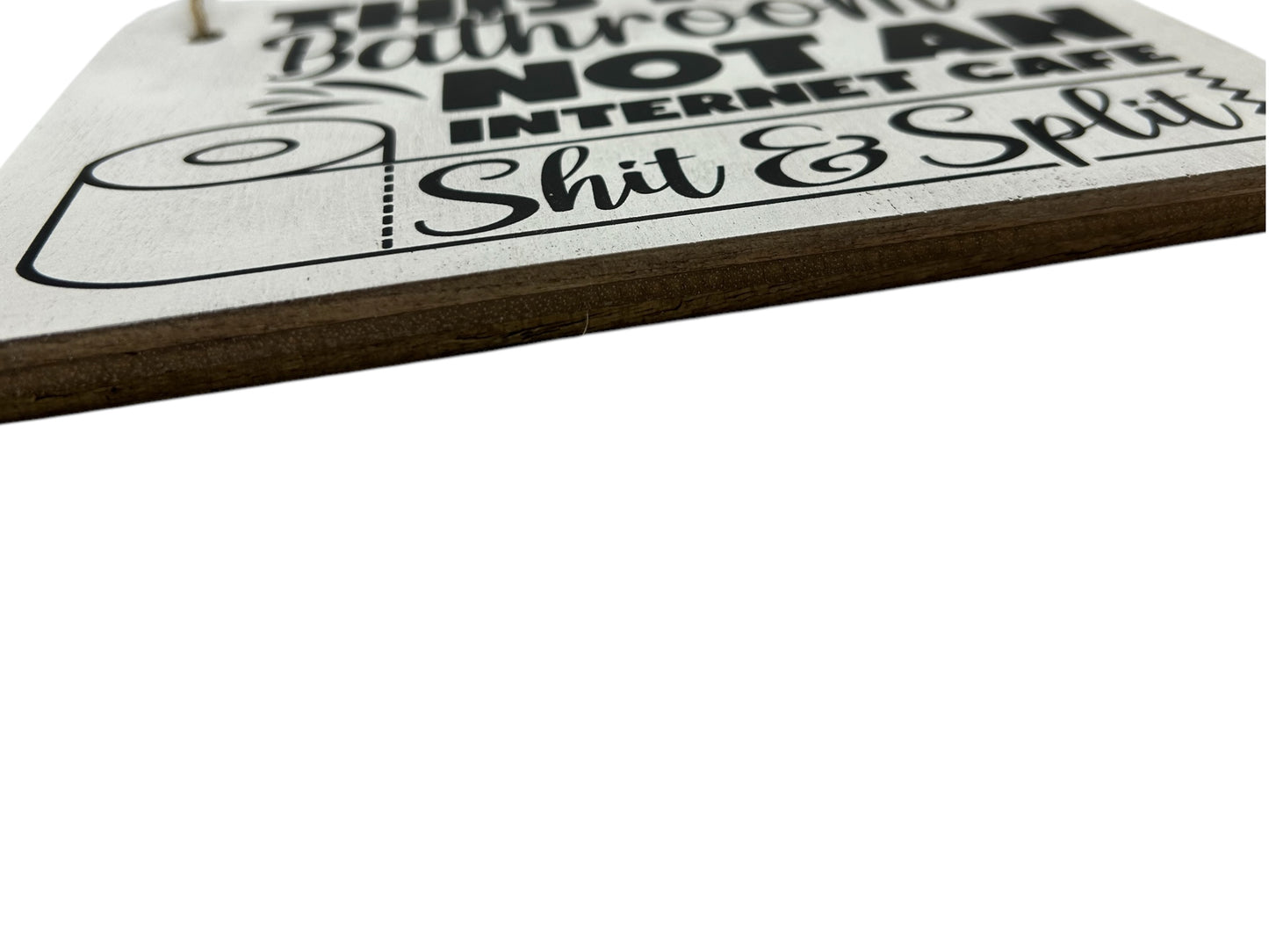 Shit and Split - Rustic Funny Bathroom Hanging Wood Sign