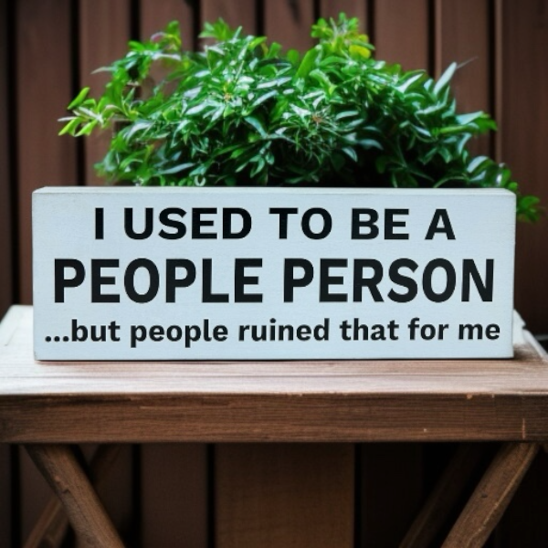 I Used to be a People Person - Rustic Shelf Sign