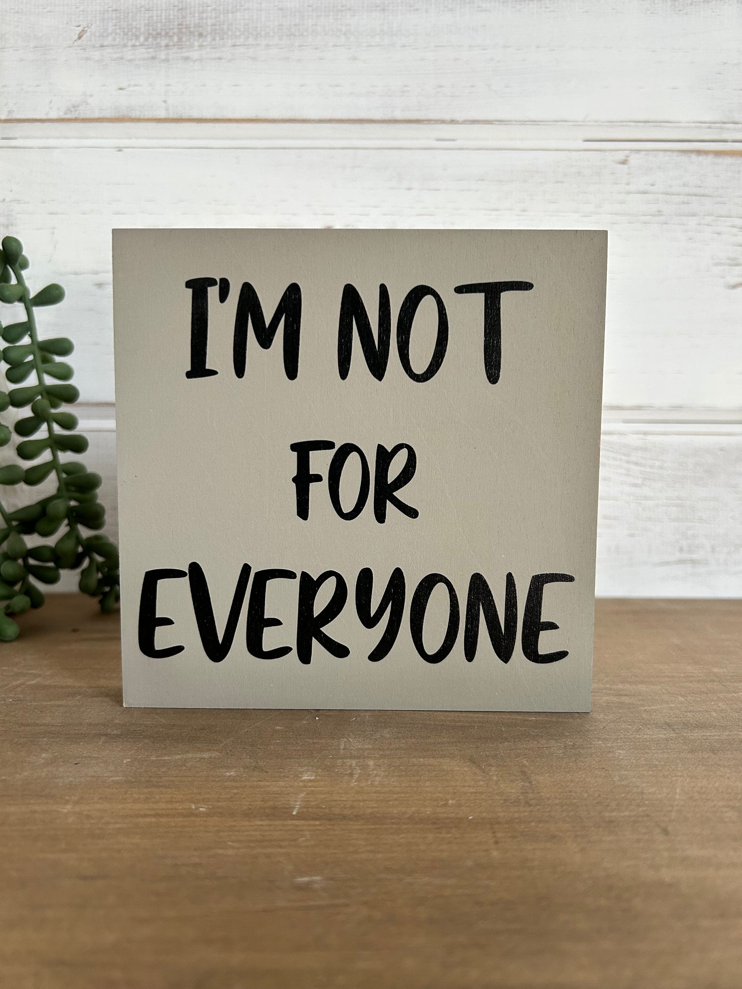 I’m Not For Everyone - Funny Rustic Shelf Sign