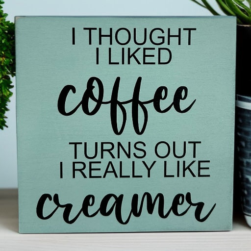 I Thought I Liked Coffee - Funny Rustic Wood Sign