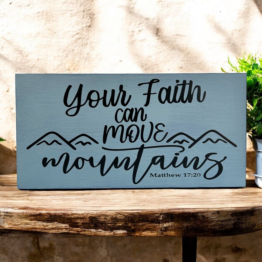 Your Faith Can Move Mountains - Rustic Wood Sign