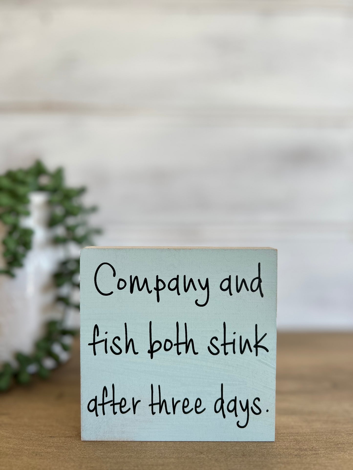 Company and Fish Both Stink - Funny Everyday Decor Wood Sign