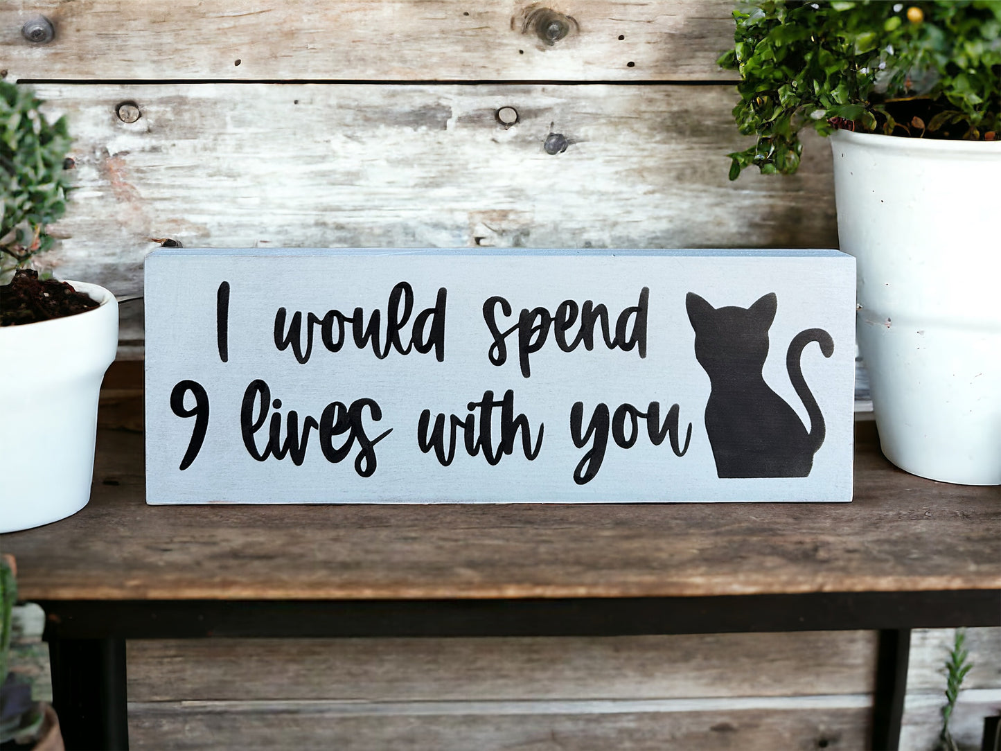 I Would Spend 9 Lives With You - Rustic Wood Cat Decor Sign