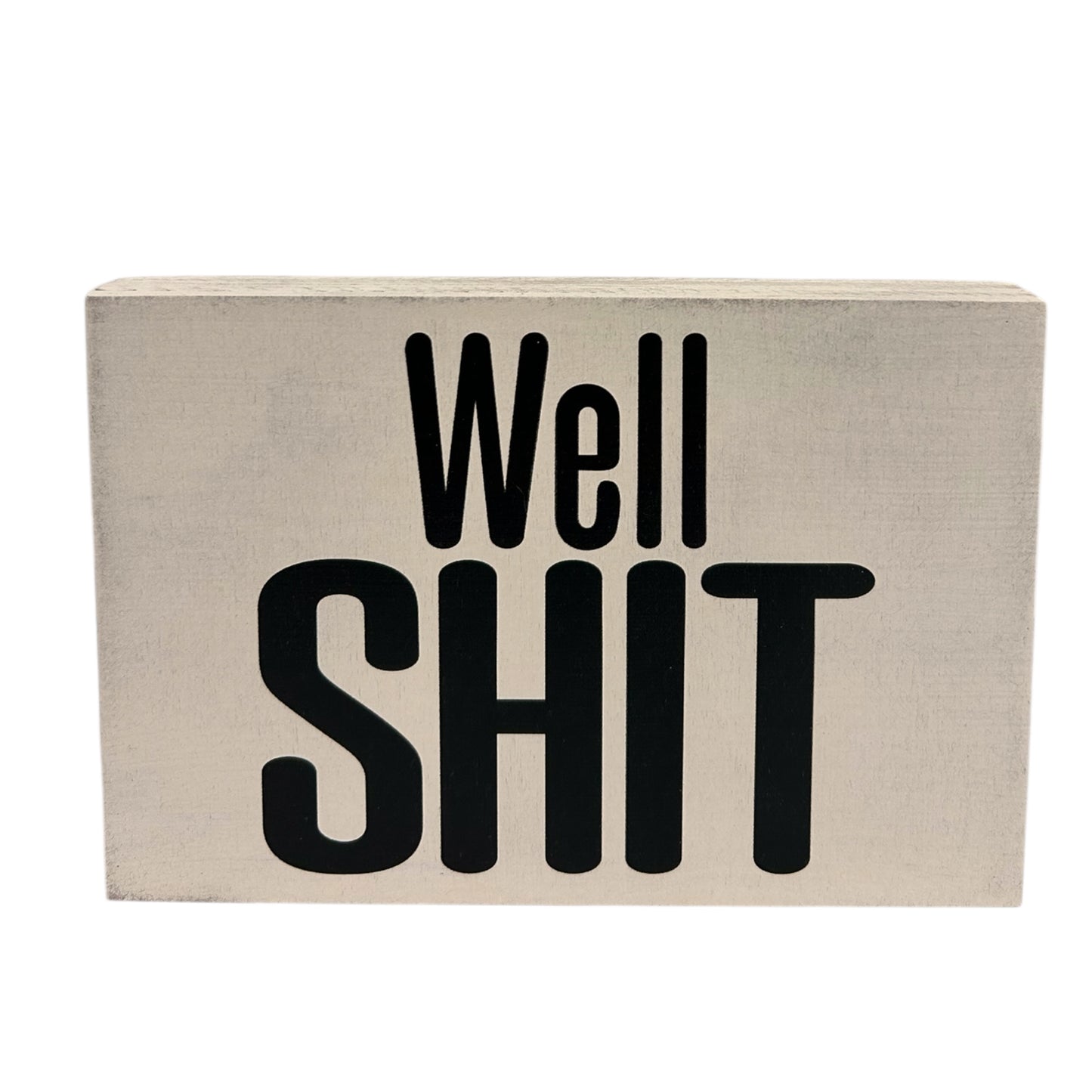 Well Shit - Funny Rustic Wood Black Sign
