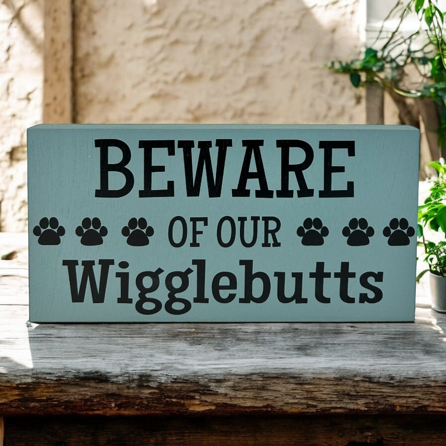 Beware of Our Wigglebutts - Funny Pet Decor Wood Sign