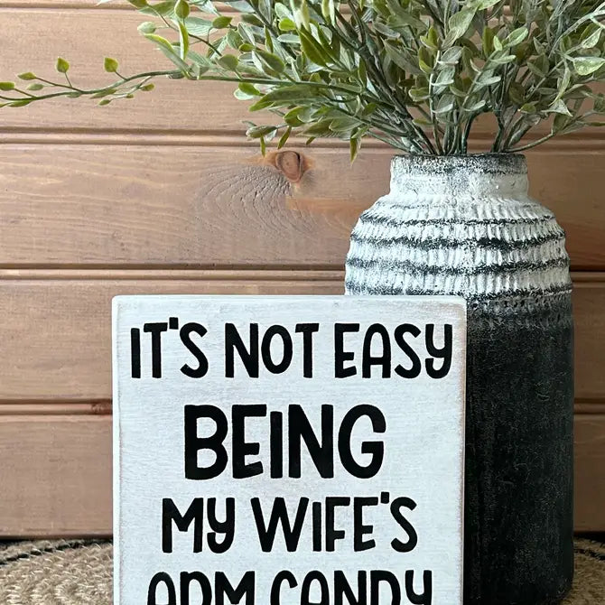 It's Not Easy Being My Wife's Arm Candy - Funny Rustic Sign
