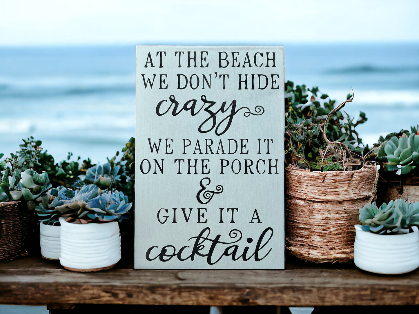 At the Beach We Don't Hide Crazy - Funny Rustic Wood Sign