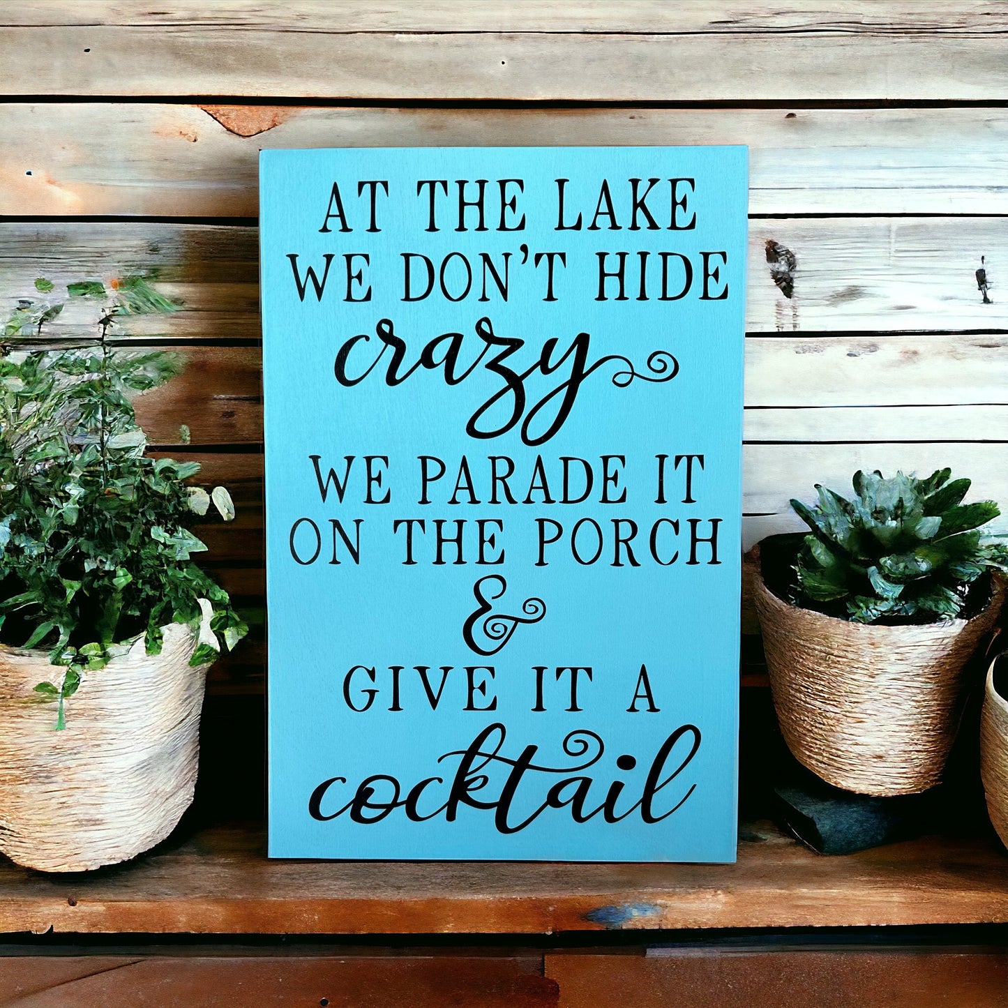 At the Lake We Don’t Hide Crazy -Rustic Wood Funny Lake Sign