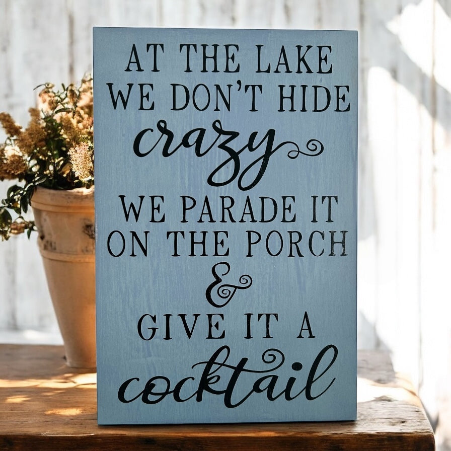 At the Lake We Don’t Hide Crazy -Rustic Wood Funny Lake Sign