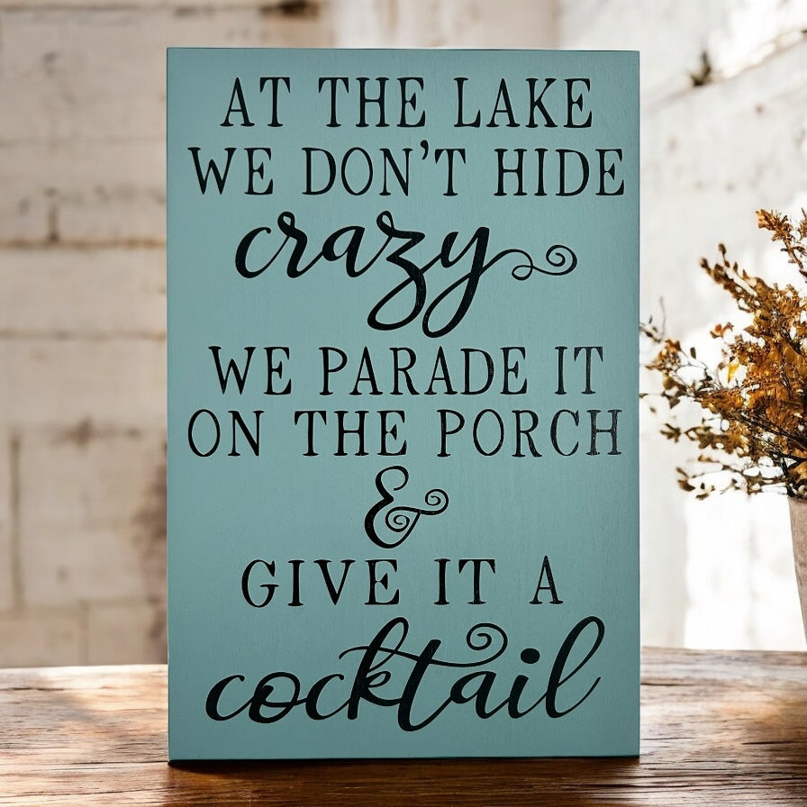 At the Lake We Don’t Hide Crazy -Rustic Wood Funny Lake Sign