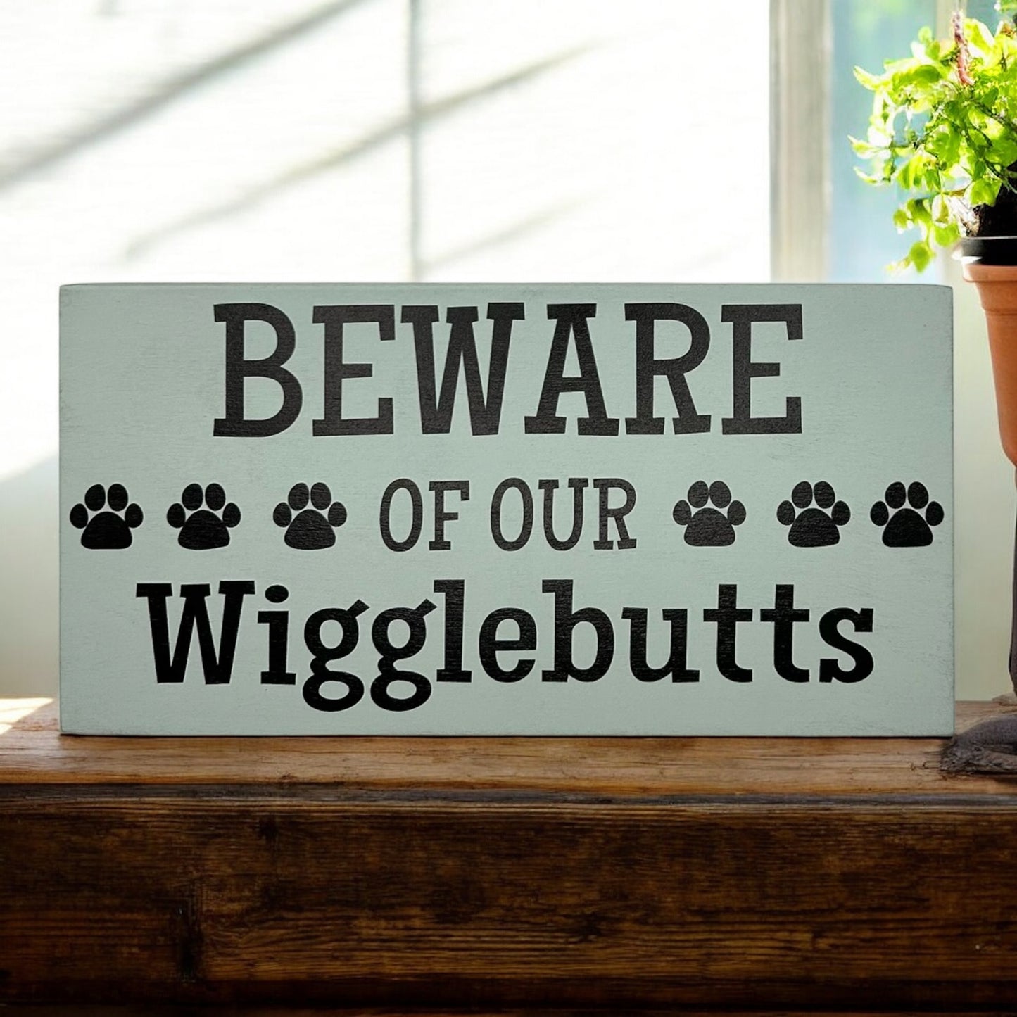 Beware of Our Wigglebutts - Funny Pet Decor Wood Sign