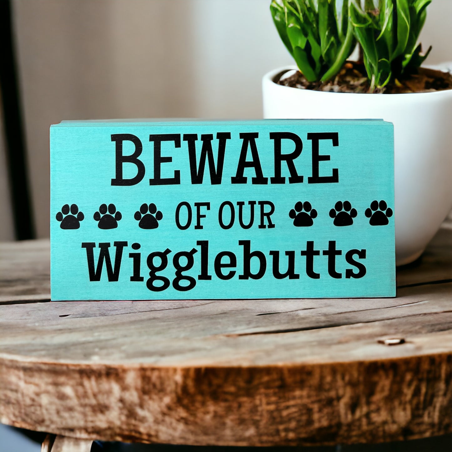 Beware of Our Wigglebutts - Funny Pet Decor Wood Sign