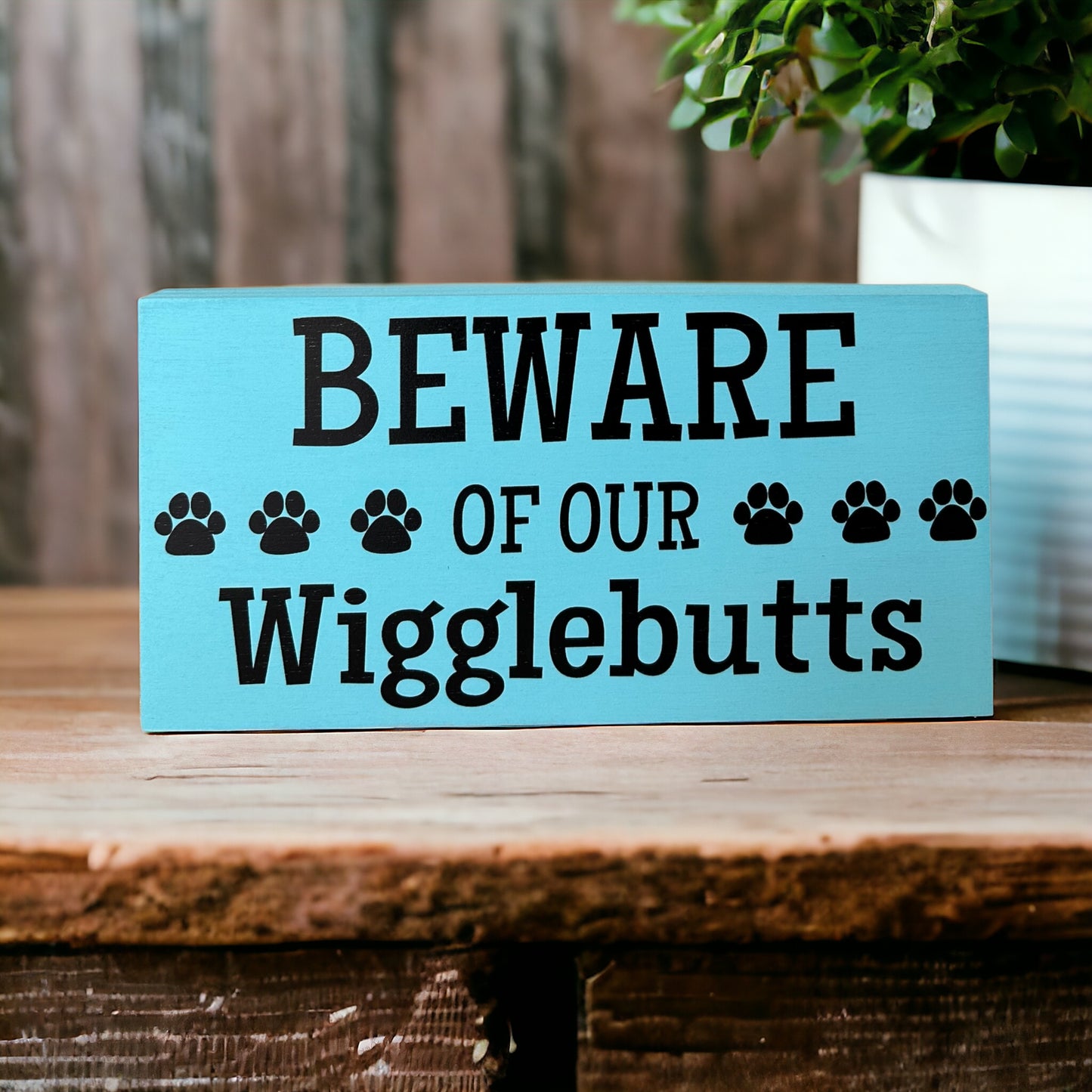 Beware of Our Wigglebutts - Funny Pet Decor Wood Sign