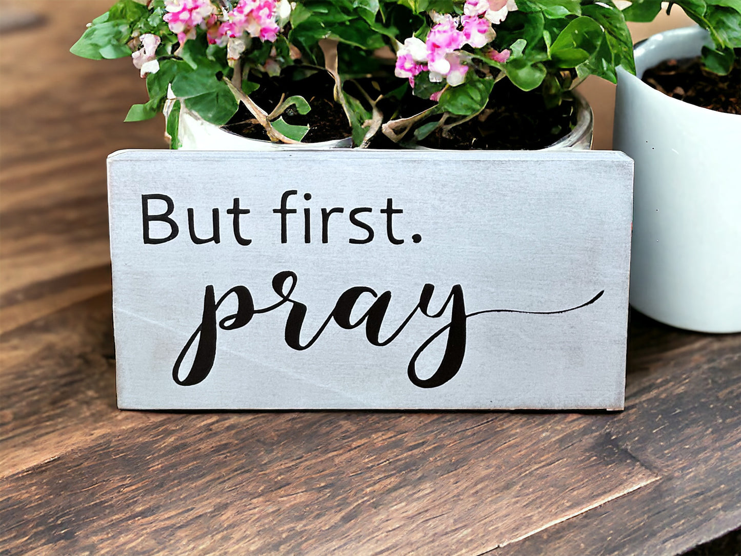 But First Pray - Rustic Wood White Shelf Sitter