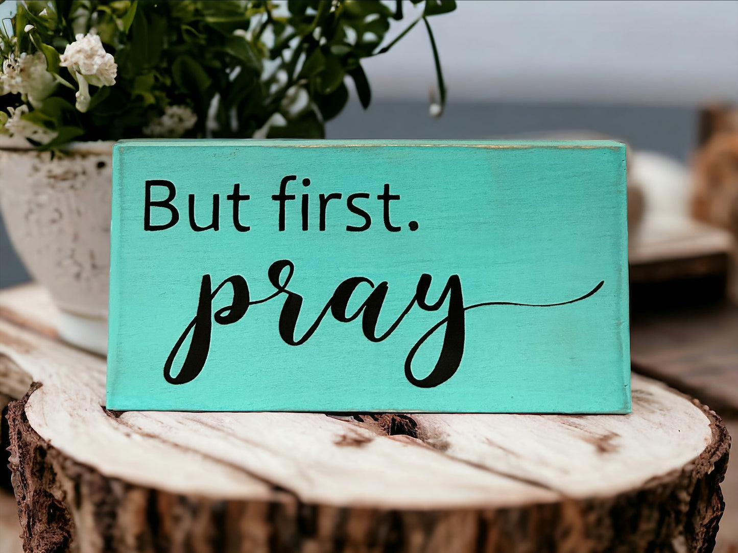 But First Pray - Rustic Wood White Shelf Sitter