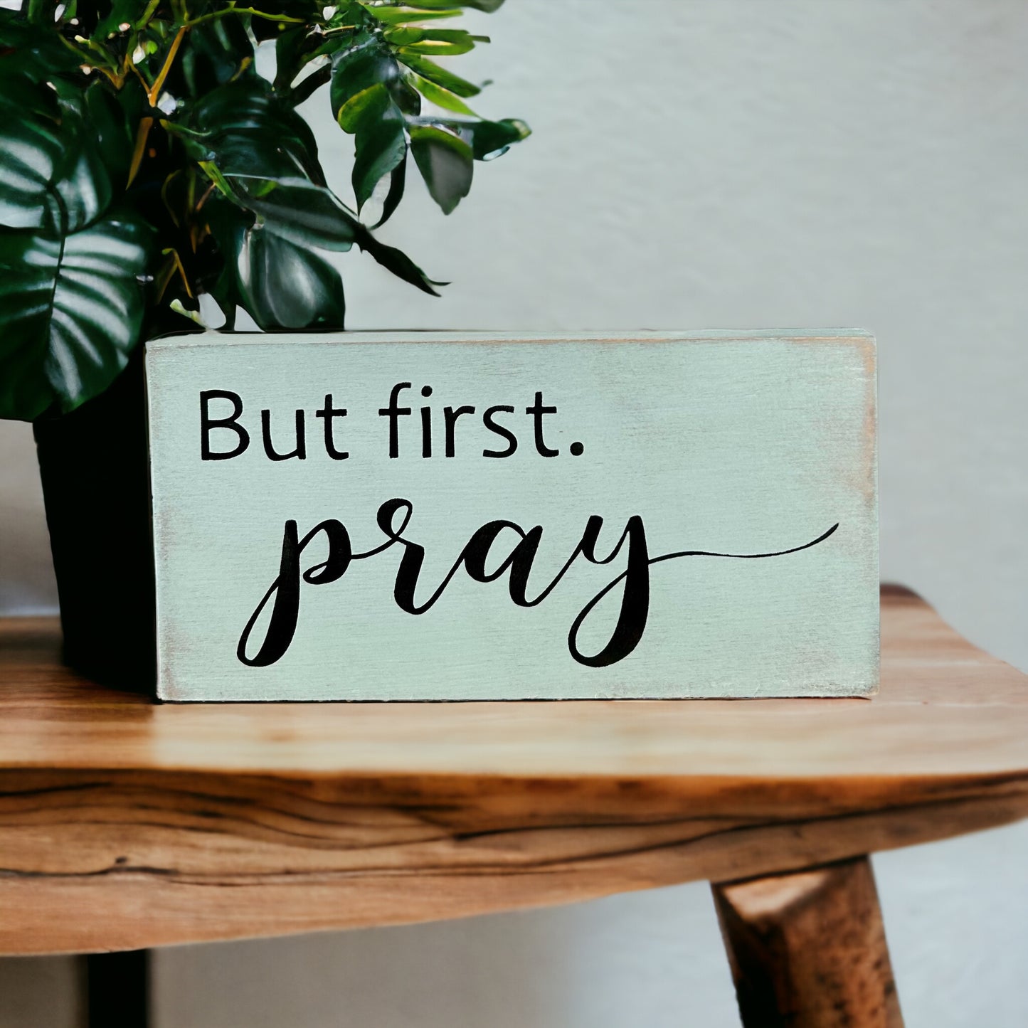 "But first, pray" wood sign