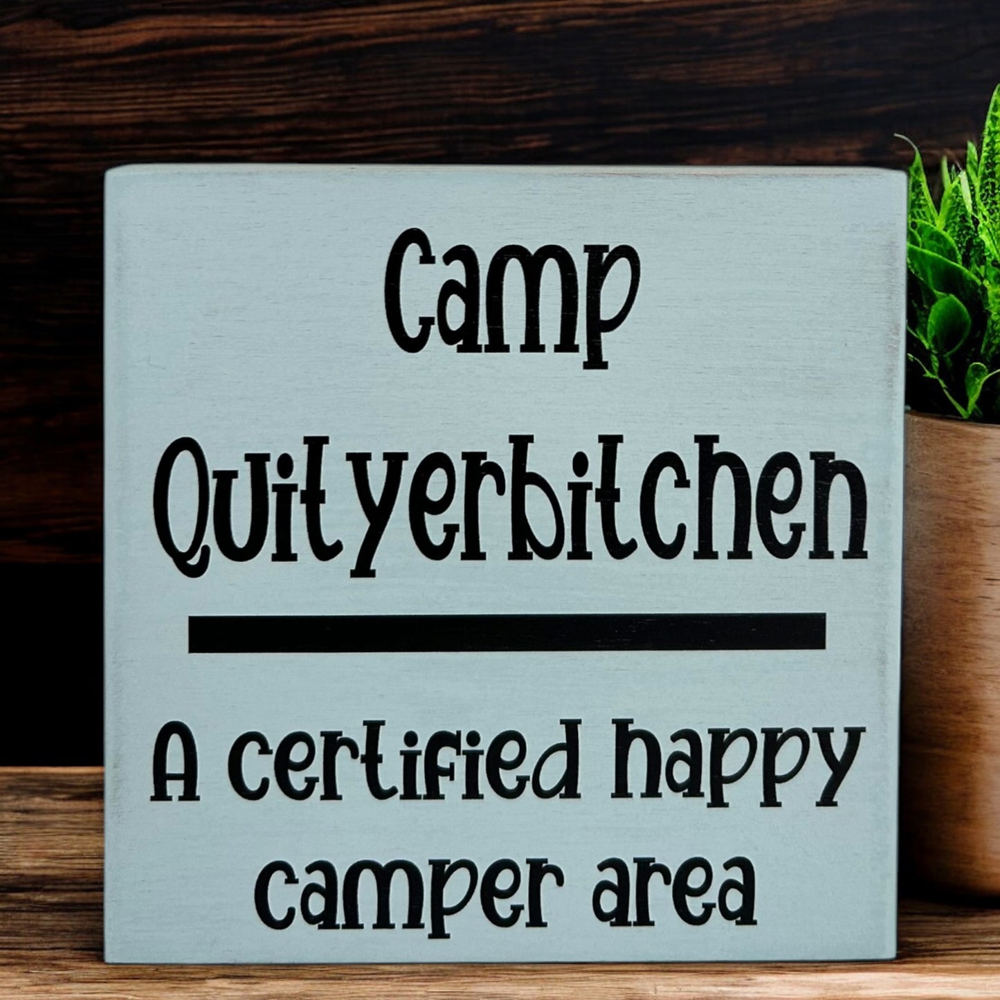 Camp Quityerbitchen - Funny Rustic Wood Sign Everyday Decor