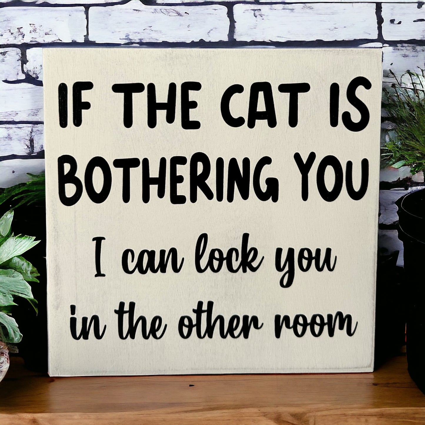 If the Cat is Bothering You - Funny Rustic Wood Sign