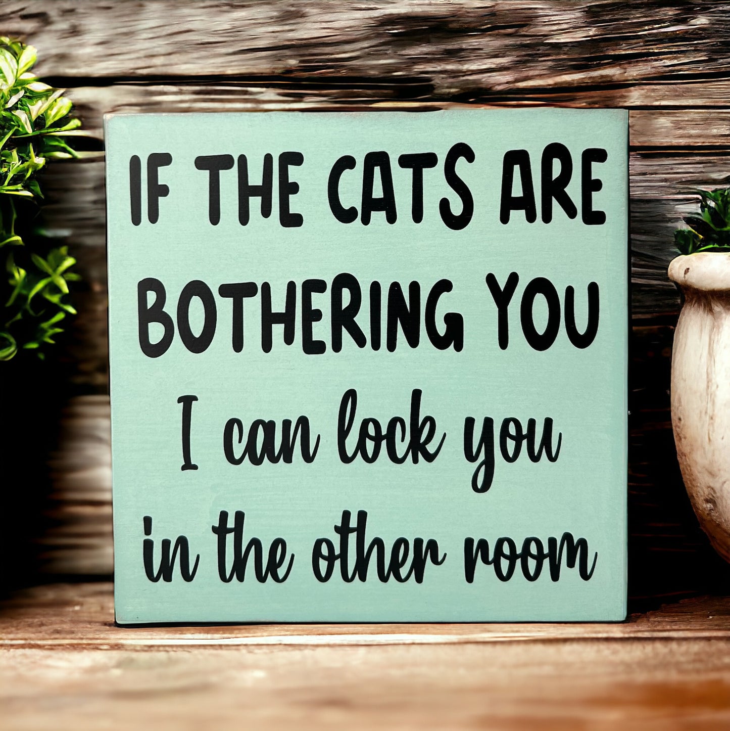 If the Cats are Bothering You - Funny Rustic Wood Sign