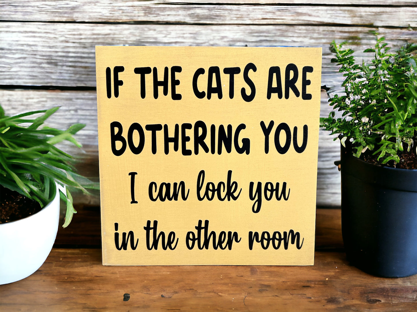 If the Cats are Bothering You - Funny Rustic Wood Sign