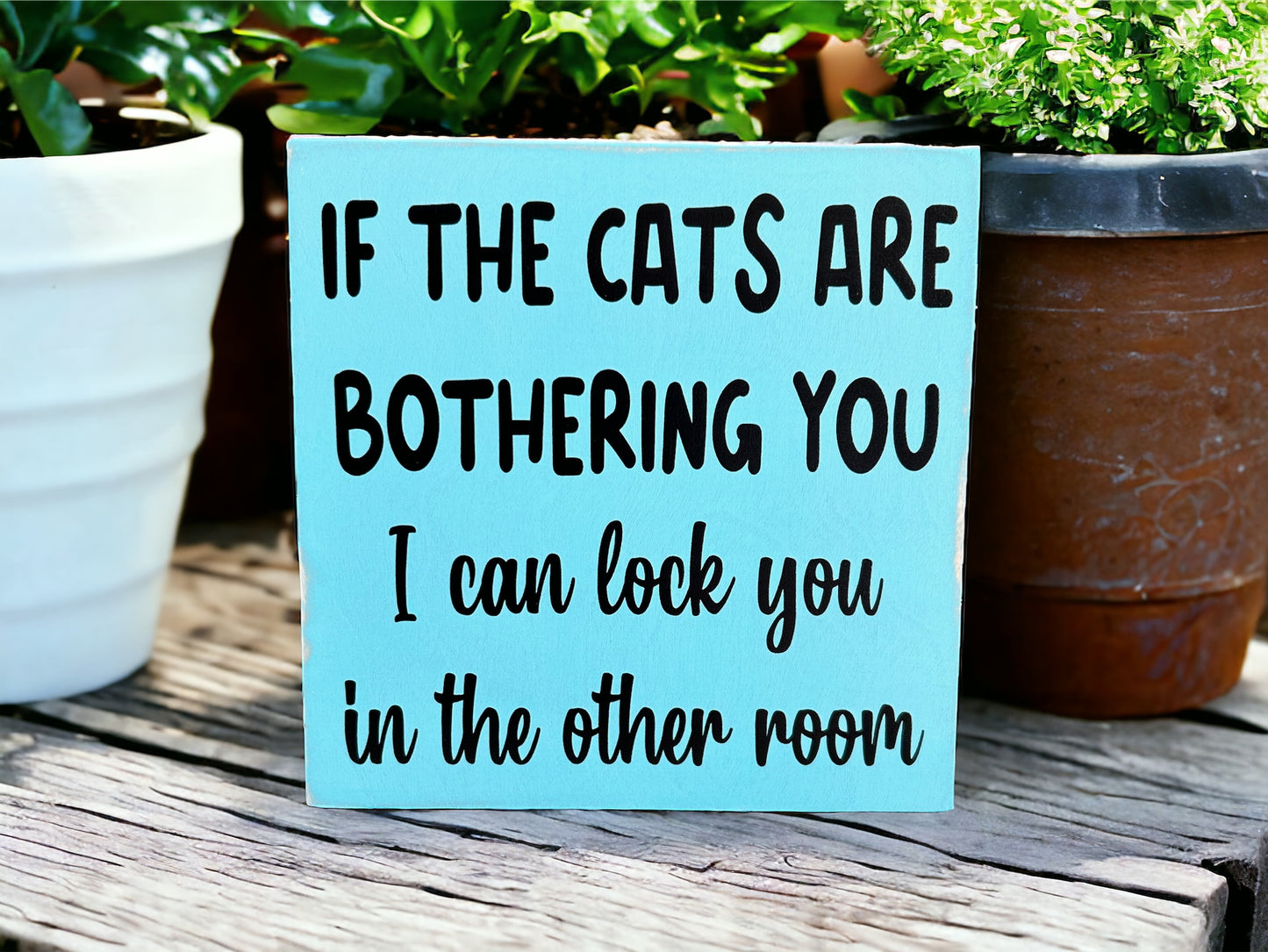 If the Cats are Bothering You - Funny Rustic Wood Sign