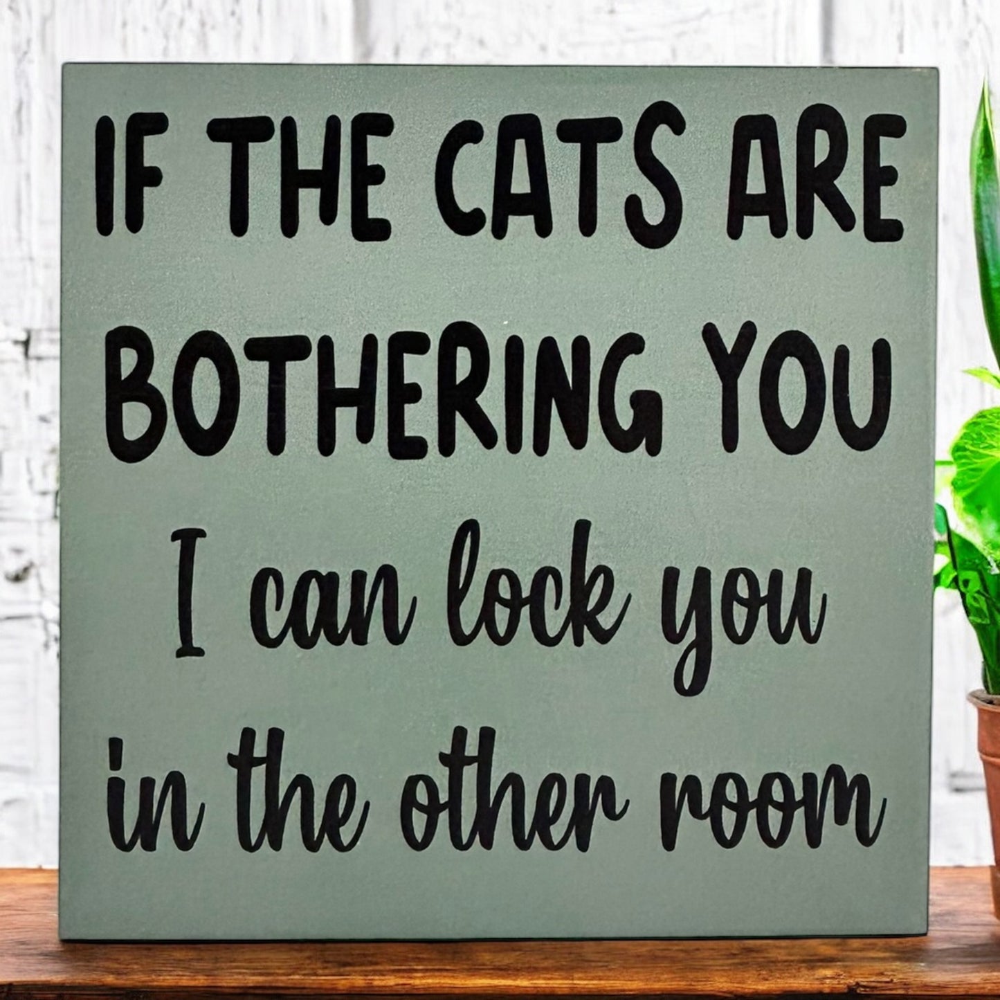 If the Cats are Bothering You - Funny Rustic Wood Sign