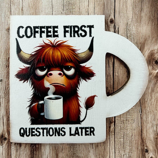 Coffee First Questions Later- Funny Coffee Decor Wood Magnet