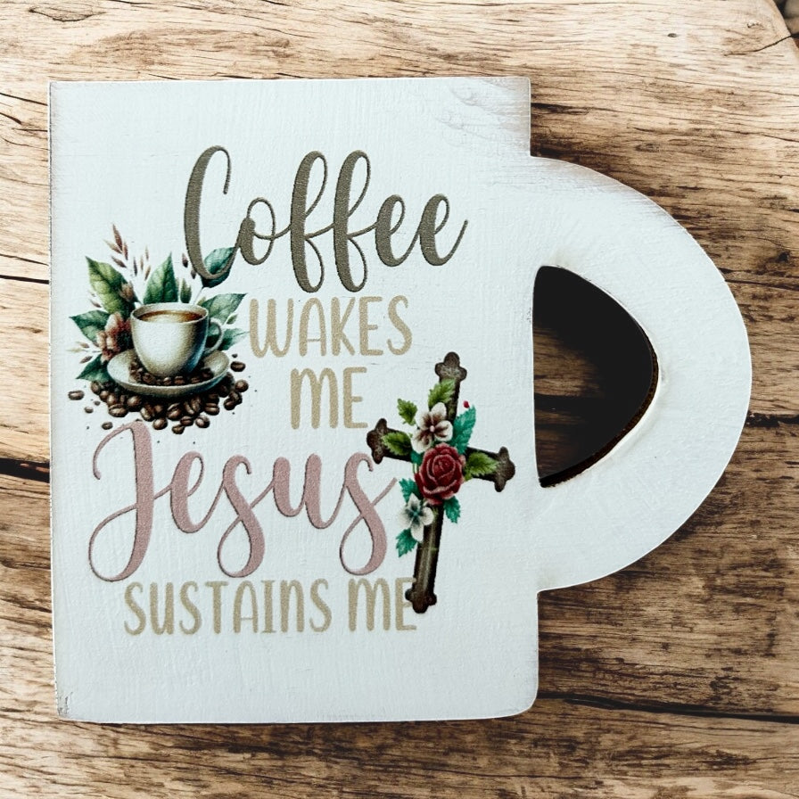 Coffee Wakes Me Jesus Sustains Me - Coffee Decor Wood Magnet