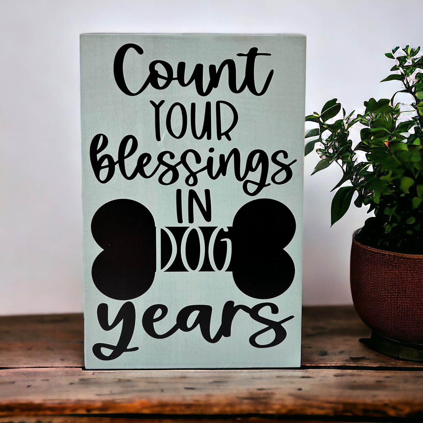Count Your Blessings in Dog Years - Rustic Wood Sign