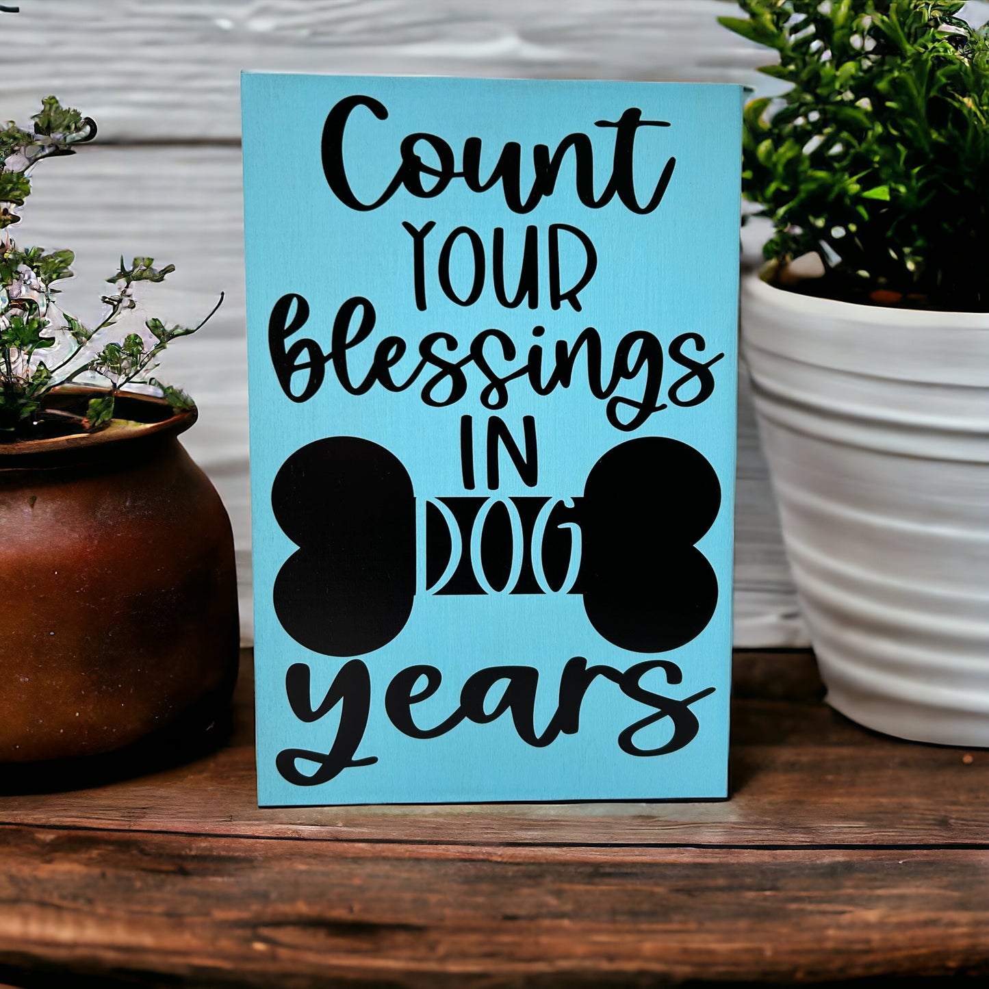 Count Your Blessings in Dog Years - Rustic Wood Sign