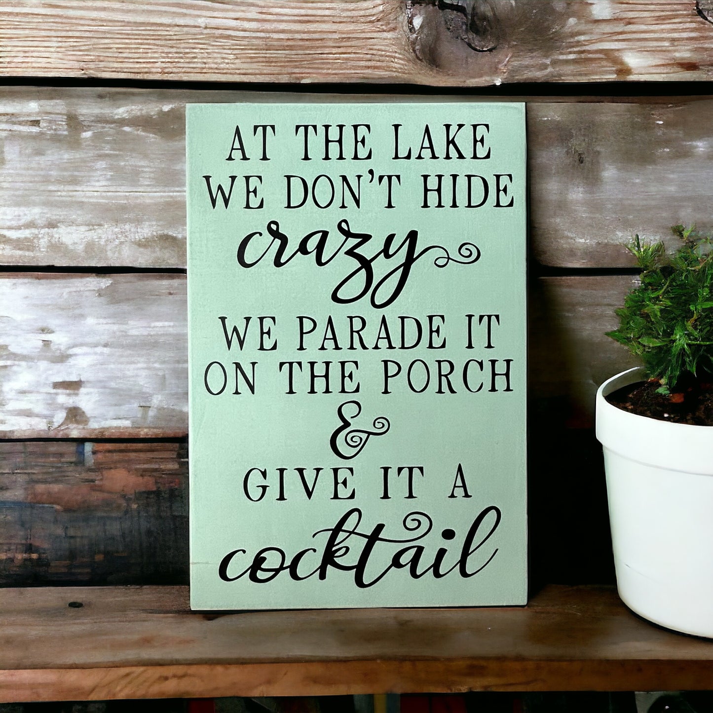 At the Lake We Don’t Hide Crazy -Rustic Wood Funny Lake Sign