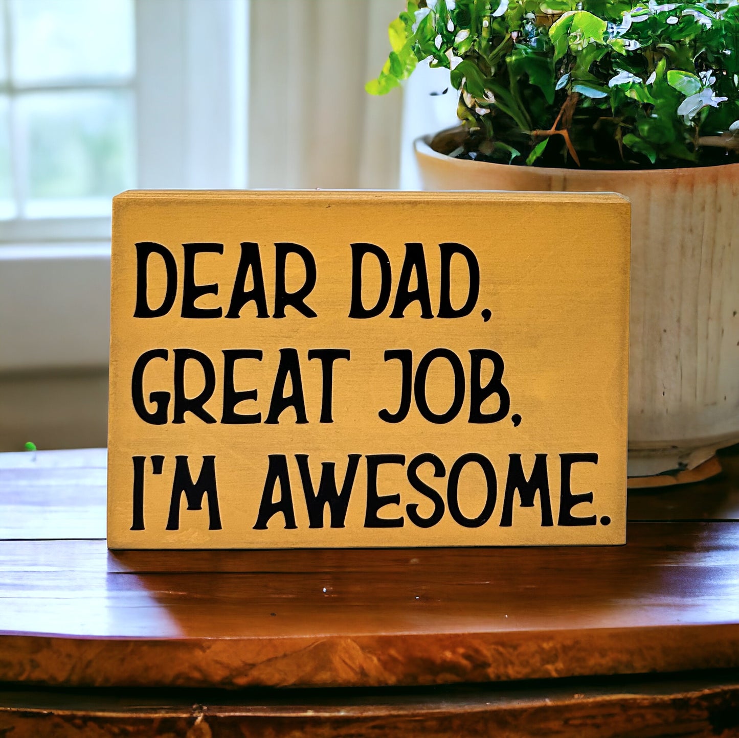 Dear Dad, Great Job, I'm Awesome - Funny Rustic Wood Sign