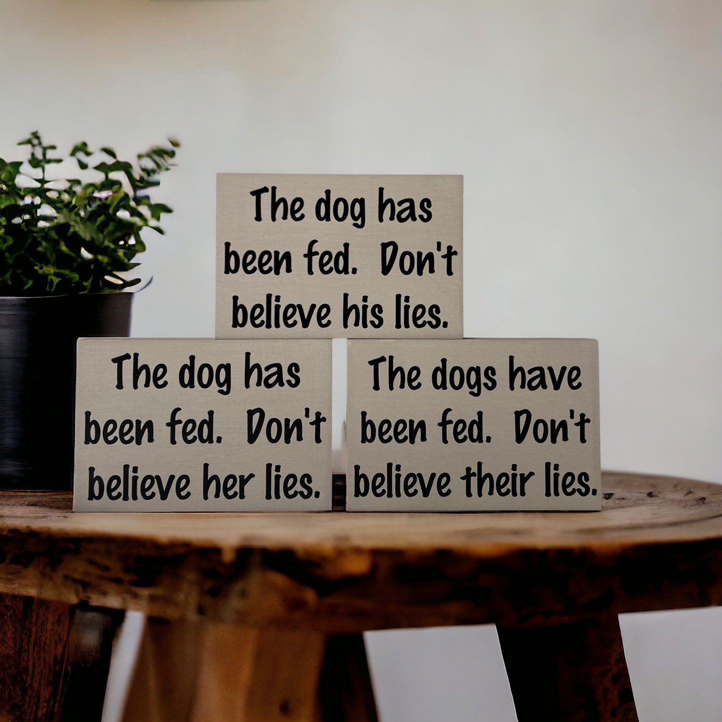 Dog has been fed - Funny Rustic Wood Dog Shelf Sitter Signs