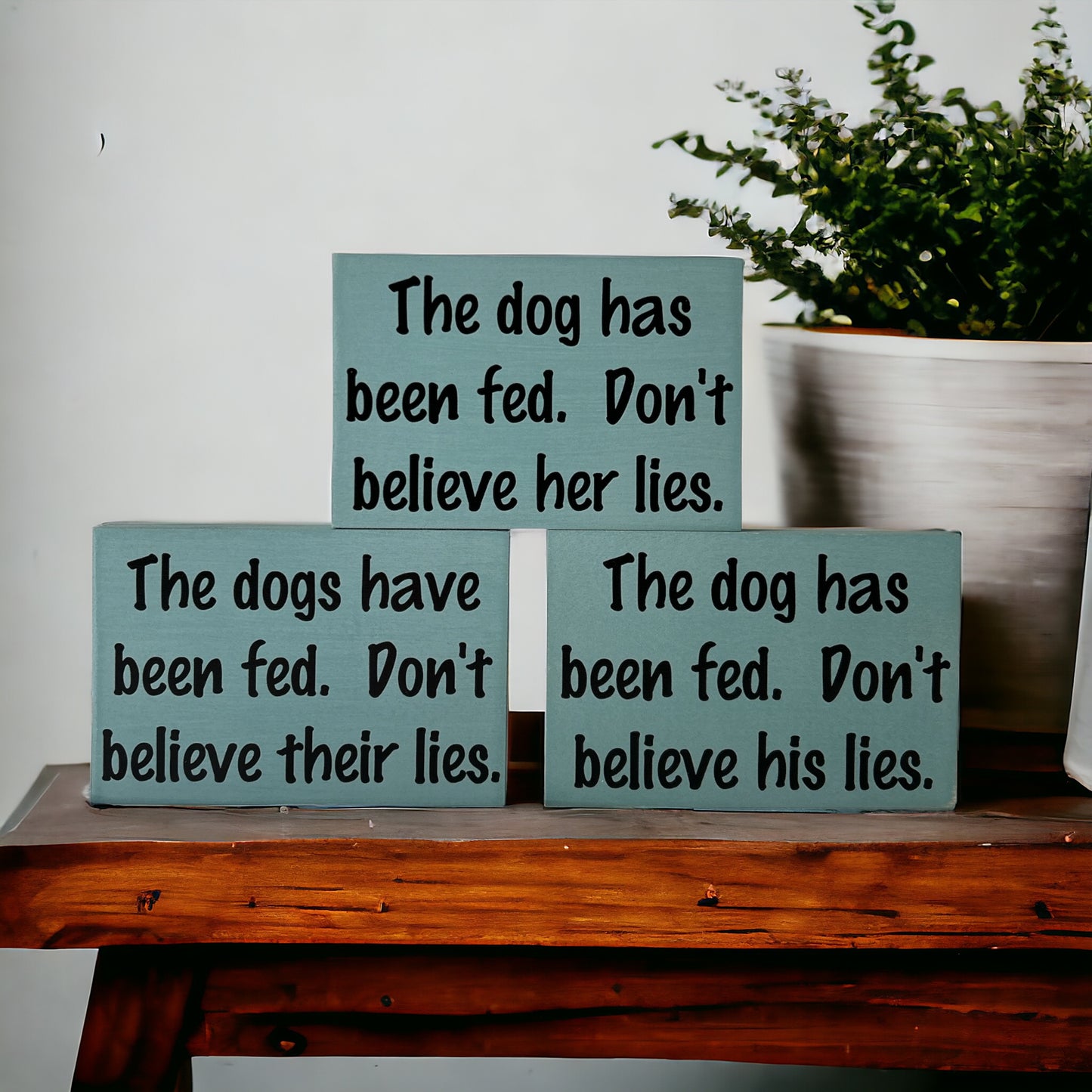 Dog has been fed - Funny Rustic Wood Dog Shelf Sitter Signs