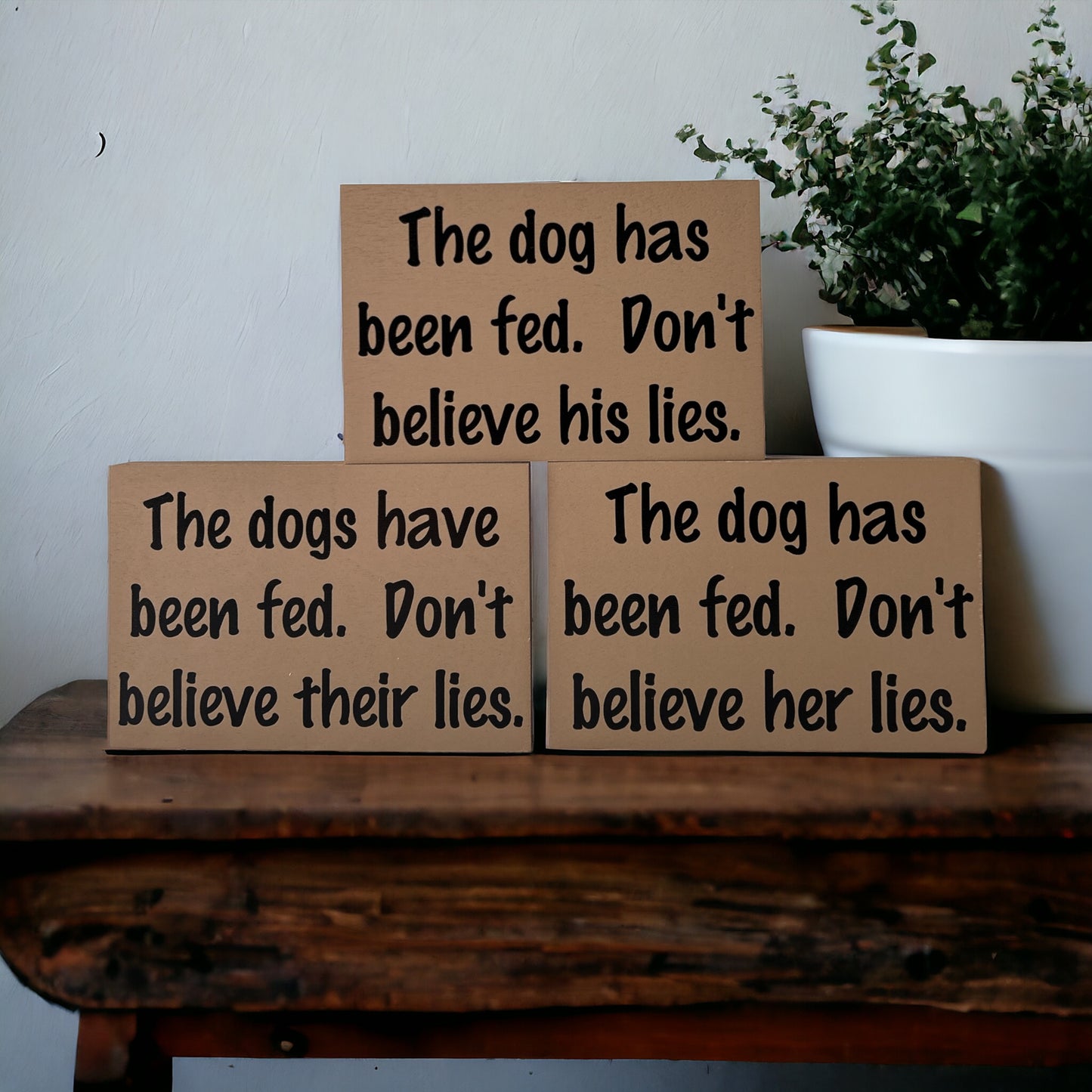 Dog has been fed - Funny Rustic Wood Dog Shelf Sitter Signs