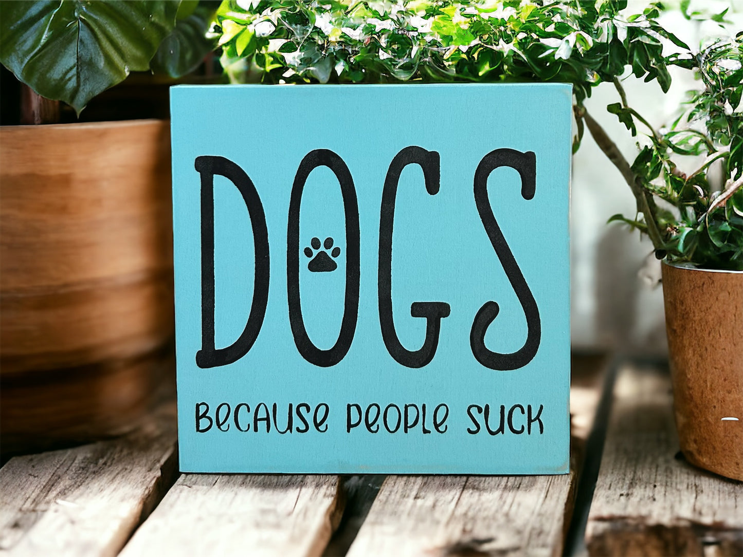 Dogs Because People Suck - Rustic Wood Shelf Sitter