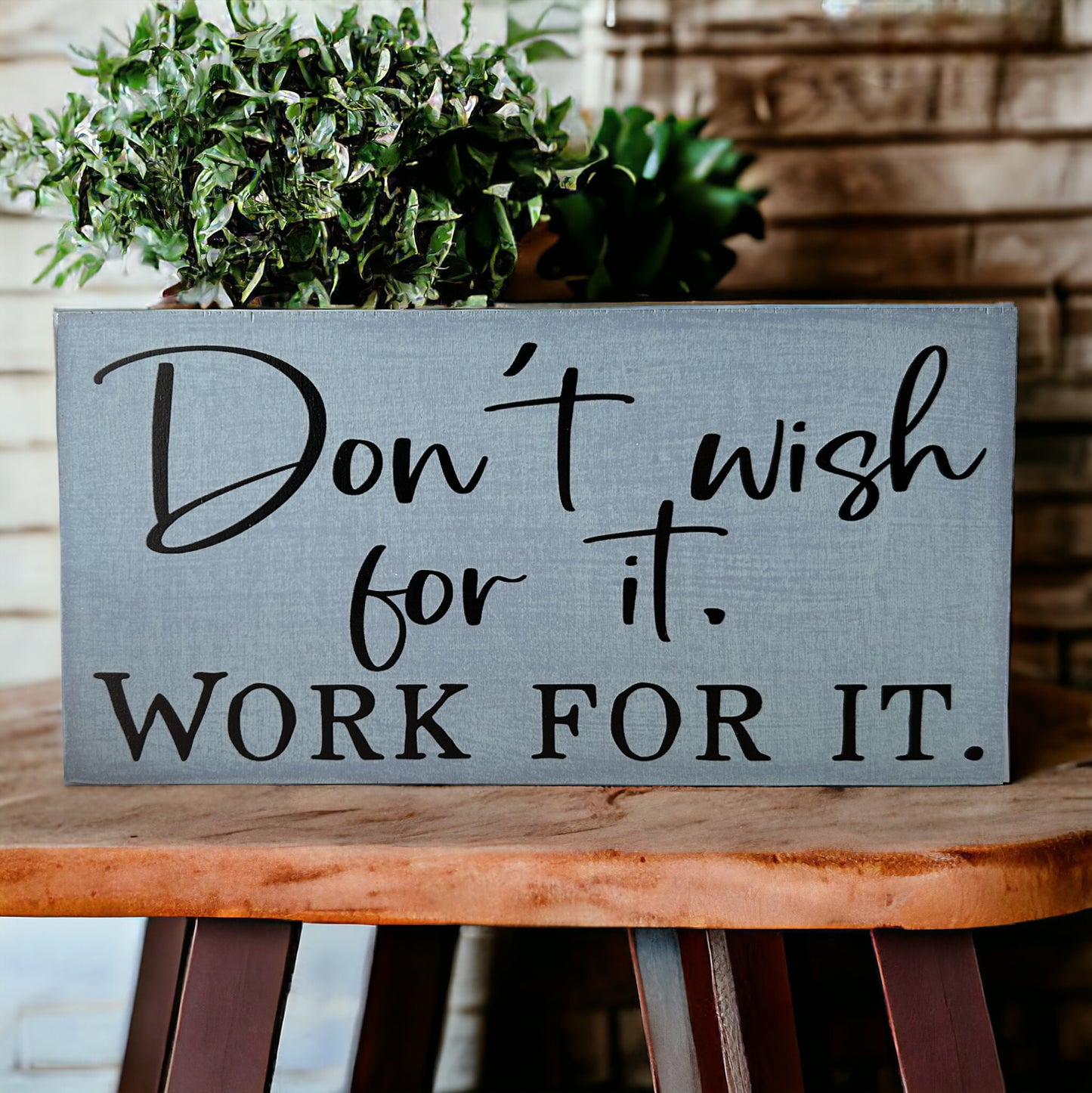Don't Wish for it, Work for it - Rustic Wood Shelf Sitter