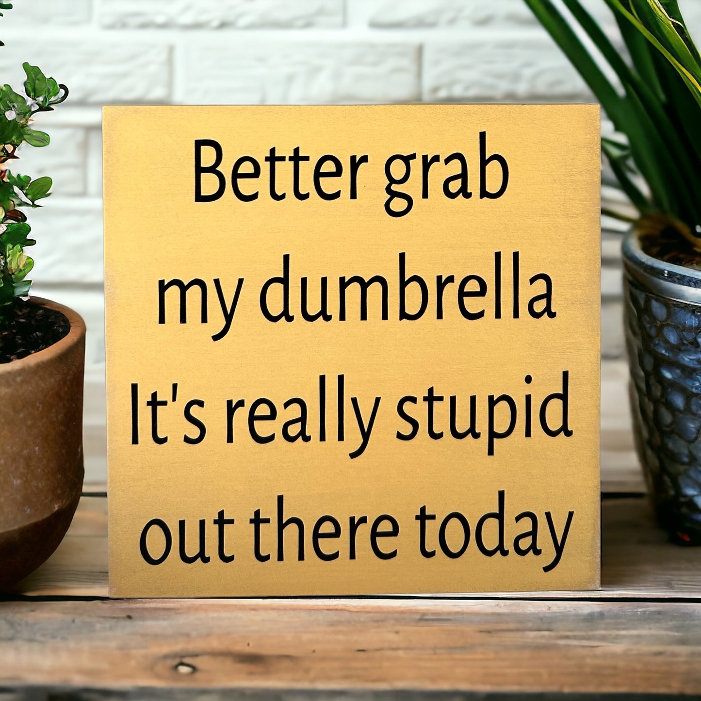 Better Grab My Dumbrella - Rustic Wood Sign Funny Decor