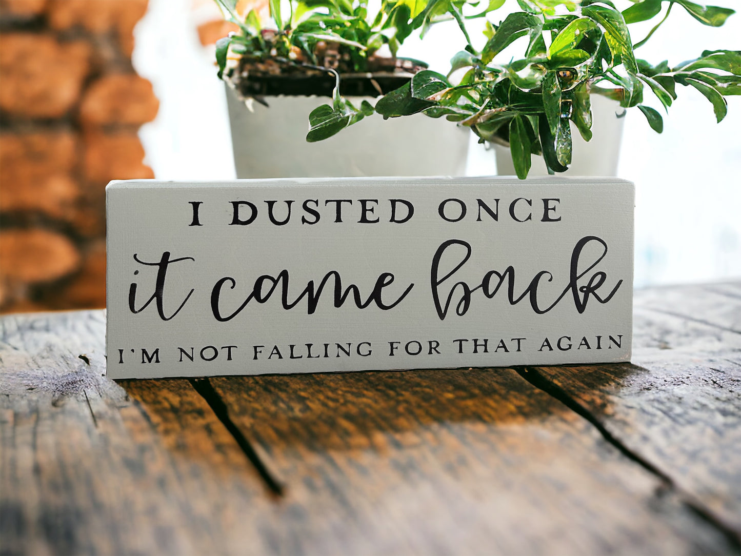 I Dusted Once - Funny Rustic Wood Shelf Sitter