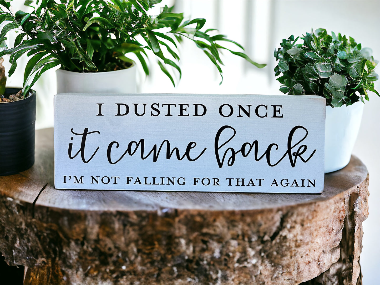 I Dusted Once - Funny Rustic Wood Shelf Sitter