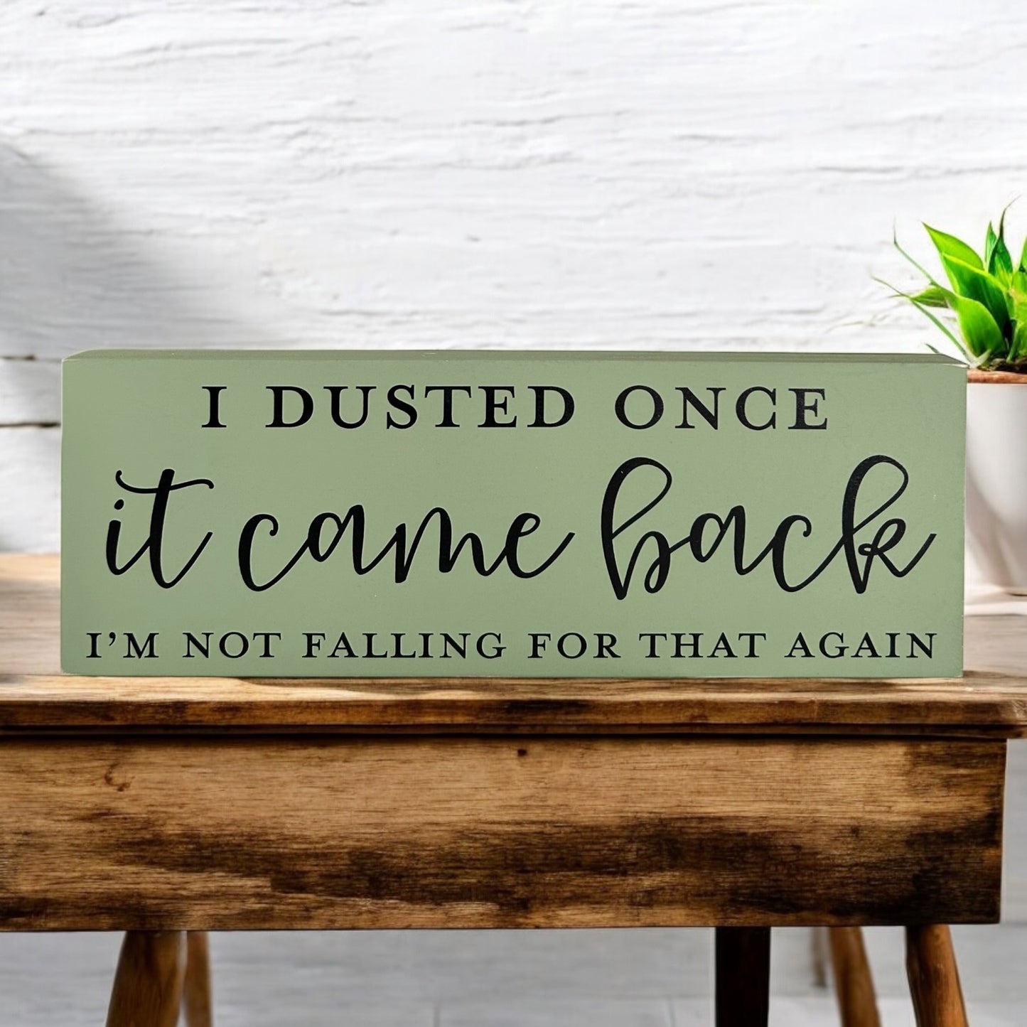 I Dusted Once - Funny Rustic Wood Shelf Sitter