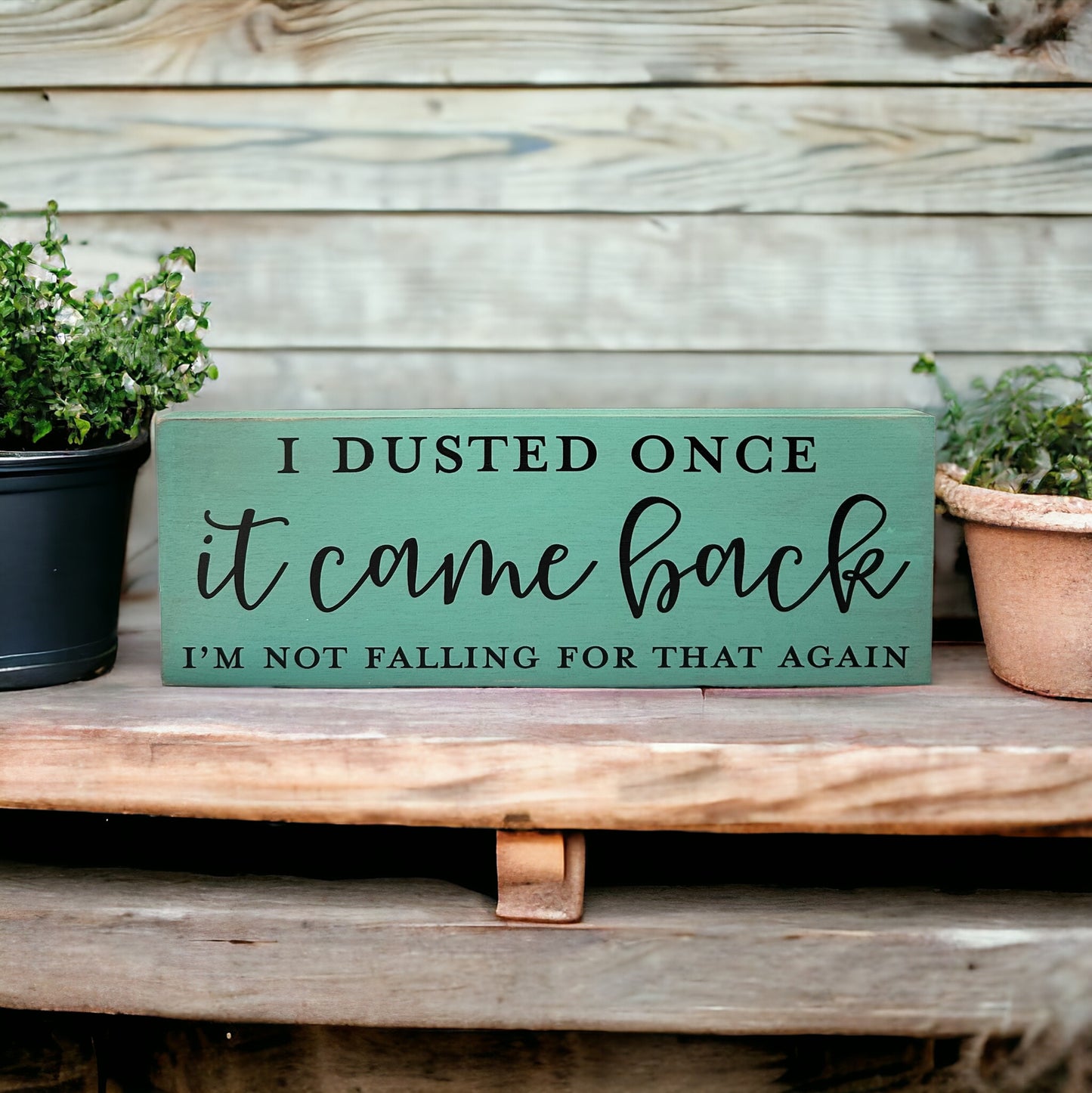 I Dusted Once - Funny Rustic Wood Shelf Sitter