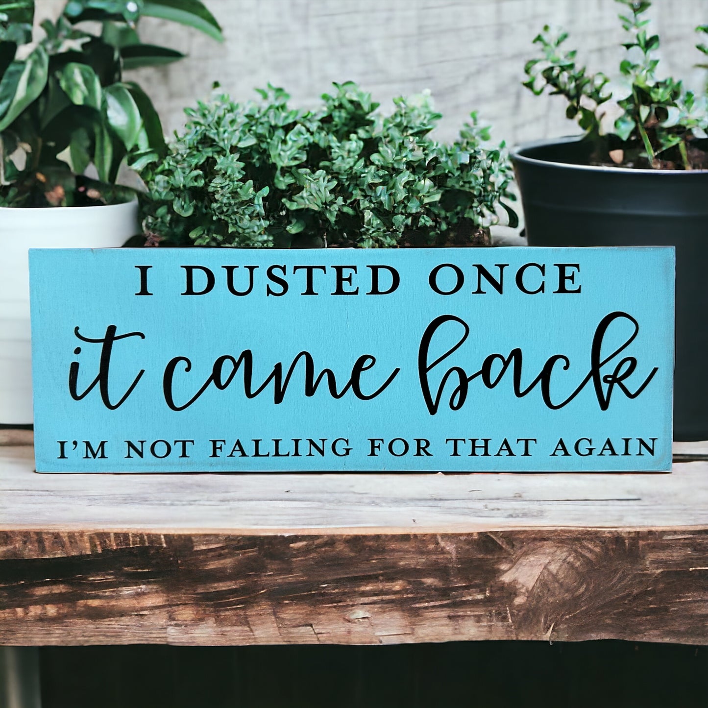 I Dusted Once - Funny Rustic Wood Shelf Sitter