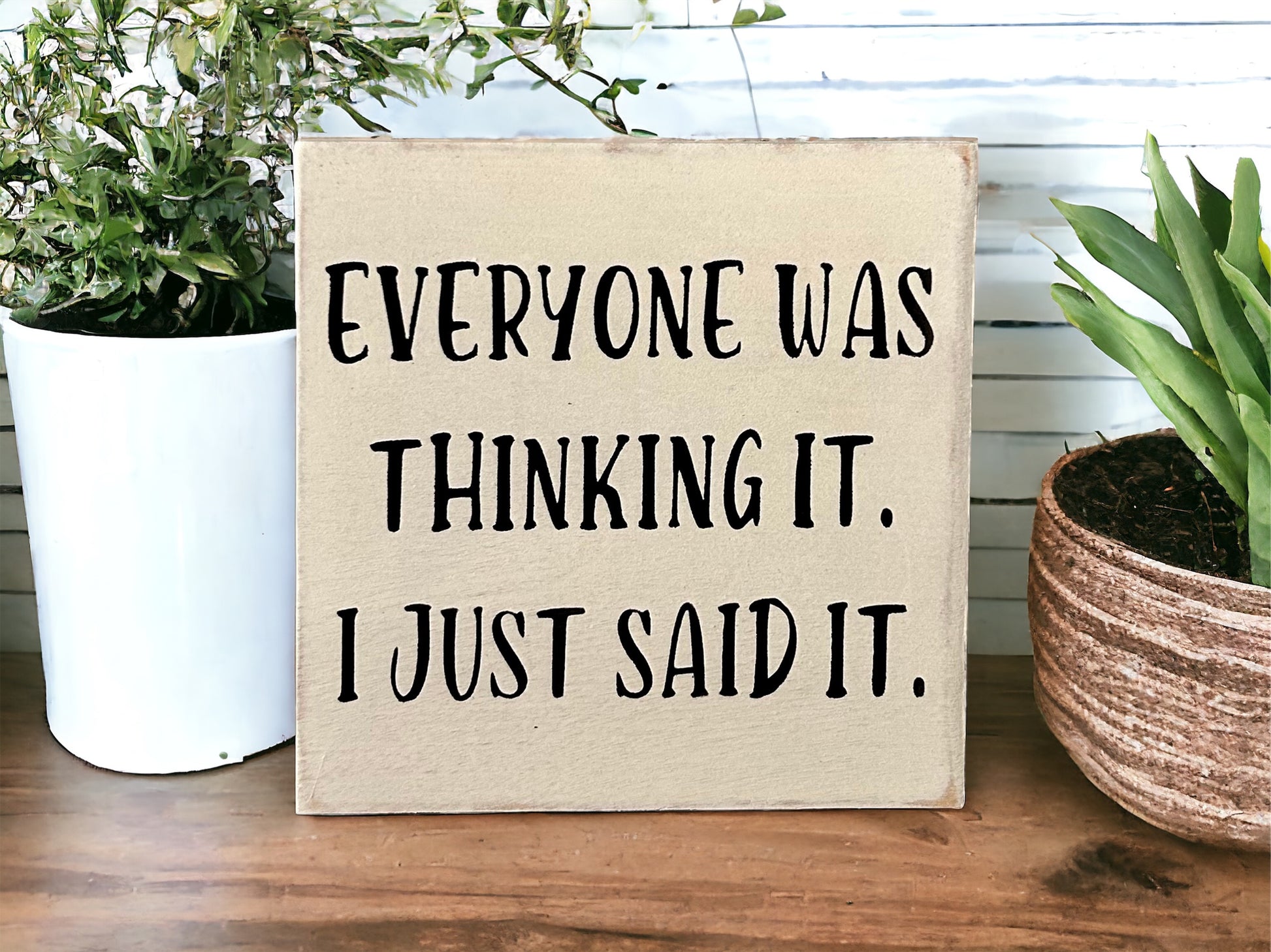 "I just said it" wood sign