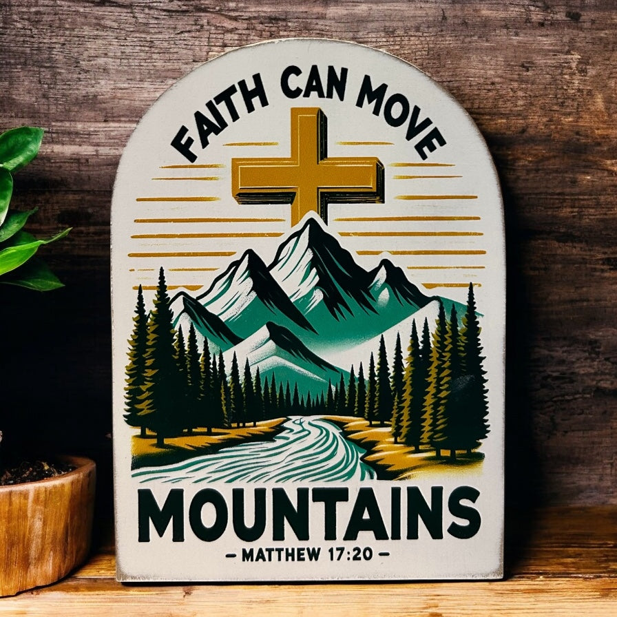 Faith Can Move Mountains Wood Arch - Christian Decor Sitter
