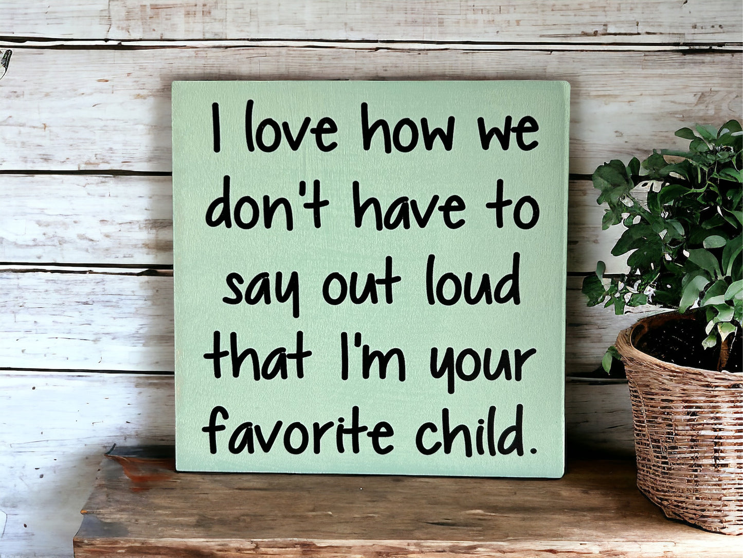 Favorite Child - Funny Rustic Wood White Sign
