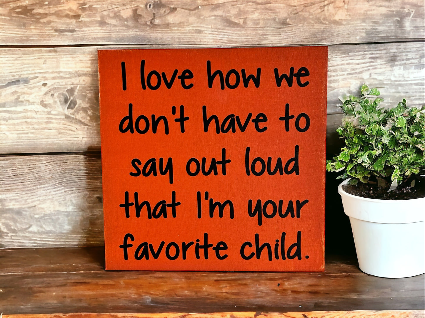 Favorite Child - Funny Rustic Wood White Sign
