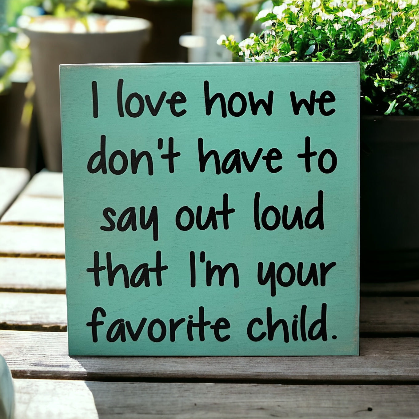 Favorite Child - Funny Rustic Wood White Sign